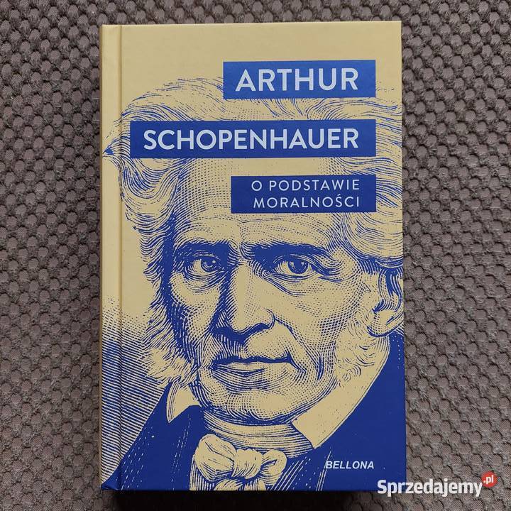 Arthur Schopenhauer O podstawie moralności Kraków