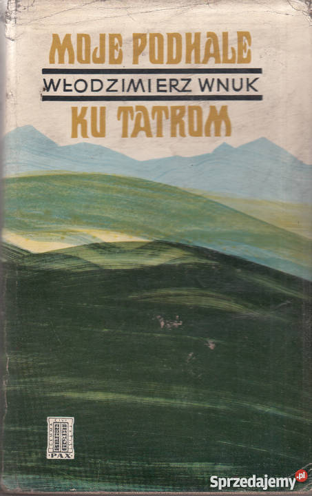 02179 MOJE PODHALE KU TATROM WŁODZIMIERZ WNUK małopolskie Czyrna