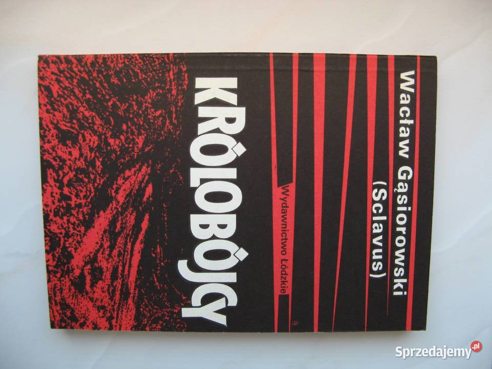 Wacław Gąsiorowski Królobójcy wielkopolskie Poznań