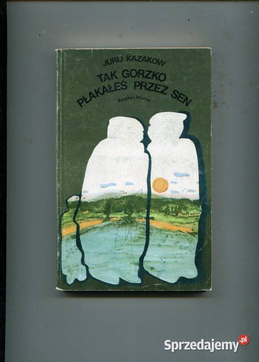 Tak gorzko płakałeś sen Jurij Kazakow Rok wydania 1986 zachodniopomorskie Szczecin