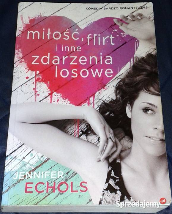 Miłość flirt i inne zdarzenia losowe Jennifer miękka lubelskie Chełm