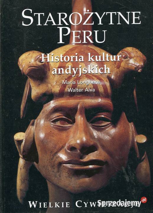 Starożytne Peru Historia kultur andyjskich Maria Szczecin