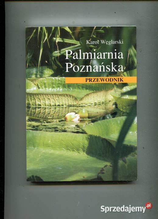 Palmiarnia Poznańska Przewodnik Karol Węglarski Szczecin