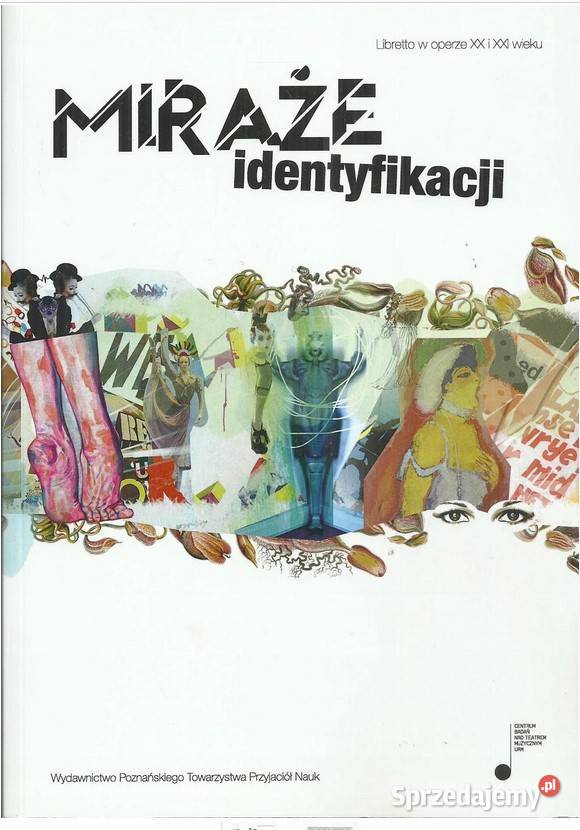 Miraże identyfikacji Libretto w operze XX i XXI Łódź