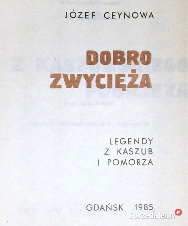 Dobro zwycięża Legendy z Kaszub i Pomorza Józef Chełm