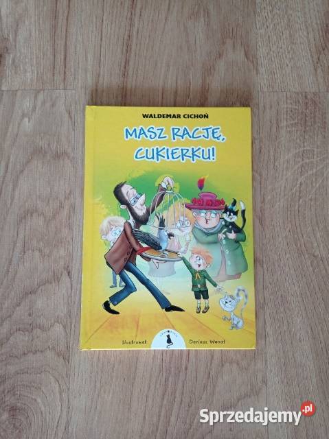 Masz rację Cukierku KSIĄŻKA Rok wydania 2023 Chorzów