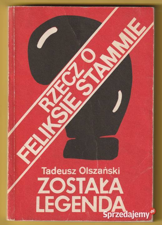 RZECZ O FELIKSIE STAMMIE TADEUSZ OLSZAŃSKI 1989 Łódź