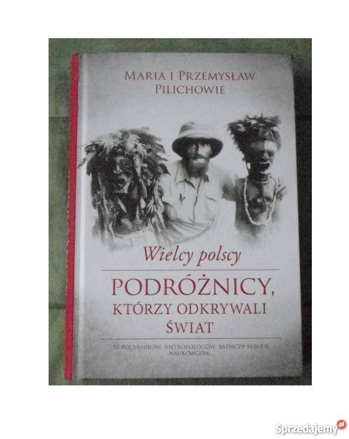 Nowa Wielcy polscy podróżnicy którzy odkrywali Pozostałe Warszawa