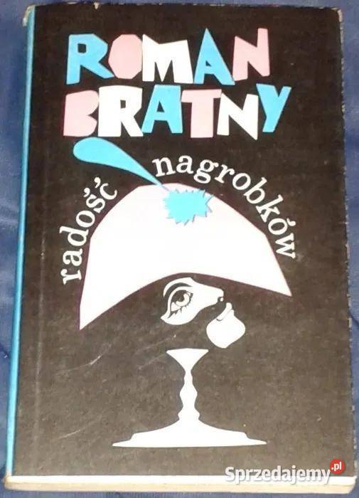 Radość nagrobków Roman Bratny Rok wydania 1978 Chełm