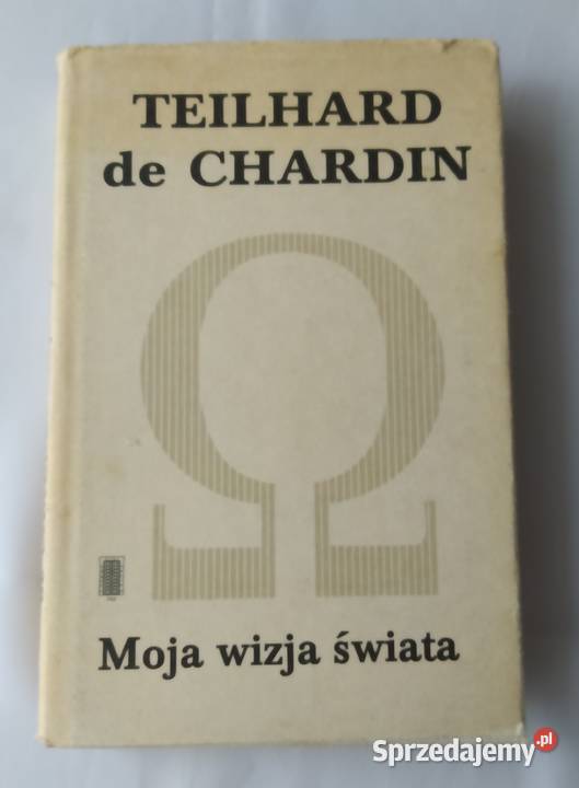 MOJA WIZJA ŚWIATA – Pierre Teilhard de Chardin