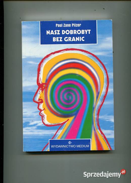Nasz dobrobyt bez granic Paul Zane Pilzer Szczecin