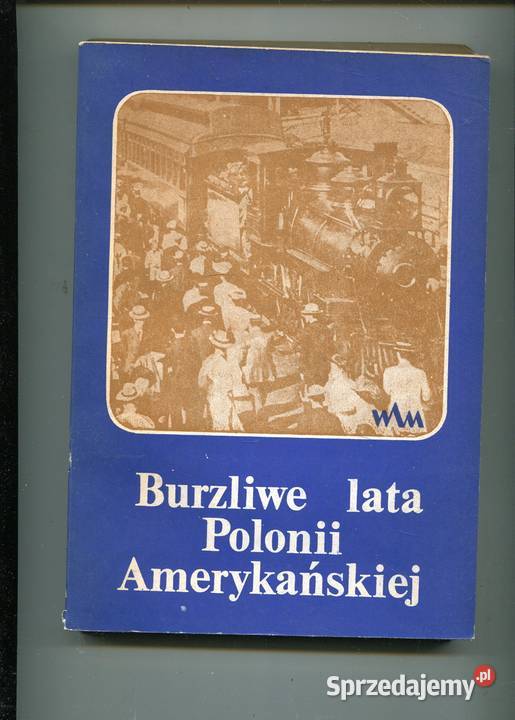 Burzliwe lata Polonii Amerykańskiej Wspomnienia Pozostałe Szczecin