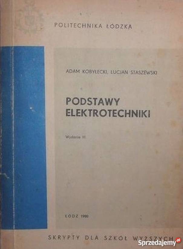 PODSTAWY ELEKTROTECHNIKI KOBYŁECKI A STASZEWSKI Książki naukowe i popularnonaukowe Radom