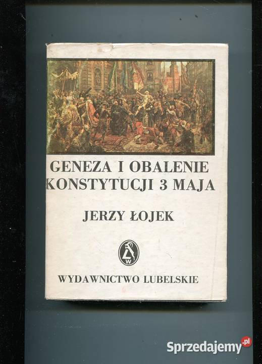 Geneza i obalenie Konstytucji 3 Maja Łojek Szczecin