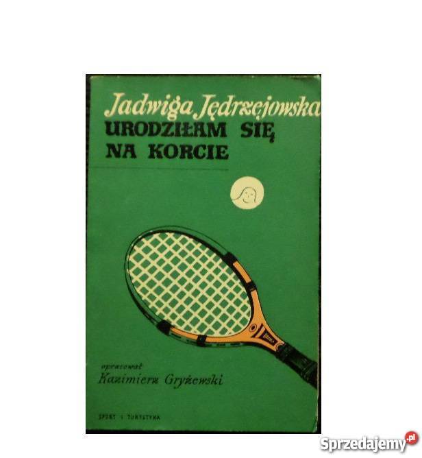 Urodziłam się na korcie Jędrzejowska Bądkowo