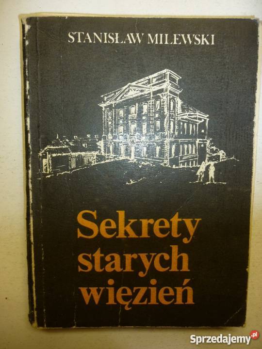 SEKRETY STARYCH WIĘZIEŃ STANISŁAW MILEWSKI Opole