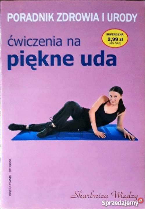 PORADNIK ZDROWIA I URODY ĆWICZENIA NA PIĘKNE UDA Książki i Podręczniki