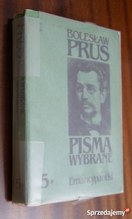 Bolesław Prus Pisma wybrane t 5 Emancypantki Rok wydania 1984 Parczew