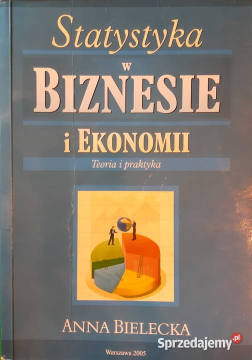 Anna Bielecka Statystyka w biznesie i ekonomii biznes, nauki ekonomiczne Warszawa
