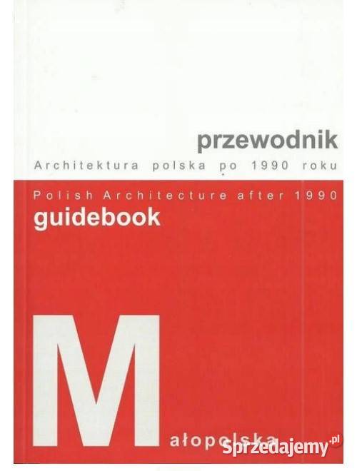 Przewodnik. Architektura polska po 1990 roku. Małopolska