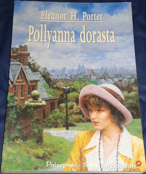 Pollyanna dorasta Eleanor H Porter Pozostałe Chełm