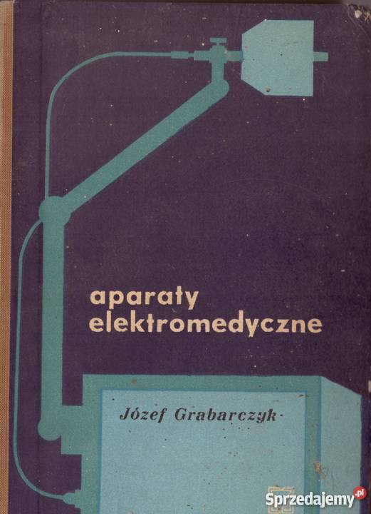 APARATY ELEKTROMEDYCZNE Grabarczyk technika, nauki techniczne Książki naukowe i popularnonaukowe Bądkowo