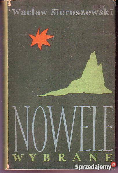 9153 NOWELE WYBRANE WACŁAW SIEROSZEWSKI Proza i poezja małopolskie Czyrna