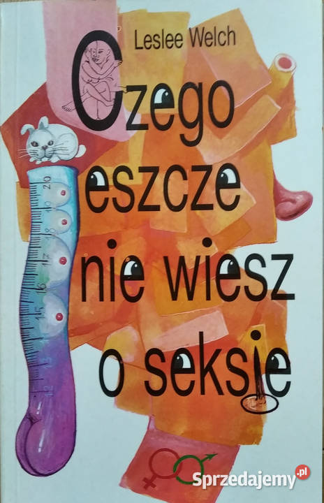 Czego jeszcze nie wiesz o seksie Leslee Welch Kielce