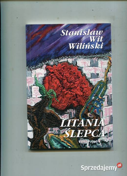 Litania ślepca Stanisław Wit Wiliński DEDYKACJA miękka Pozostałe Szczecin sprzedam