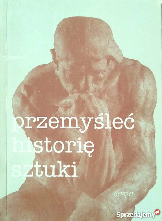 PRZEMYŚLEĆ HISTORIĘ SZTUKI HRANKOWSKA TERESA