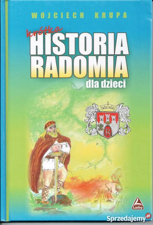 Krótka historia Radomia dzieci Wojciech Krupa Rok wydania 2015
