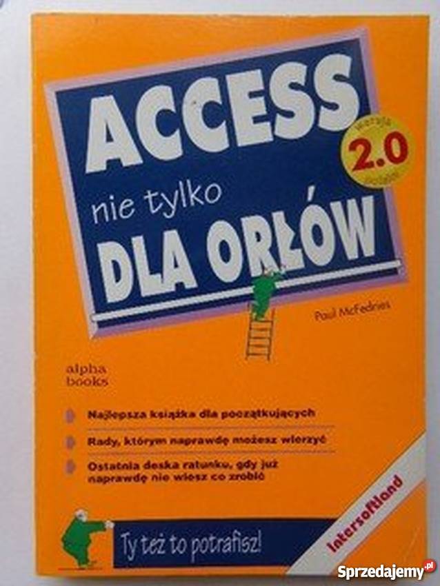 ACCESS NIE ORŁÓW PAUL McFEDRIES Poradniki, albumy i reportaże Katowice
