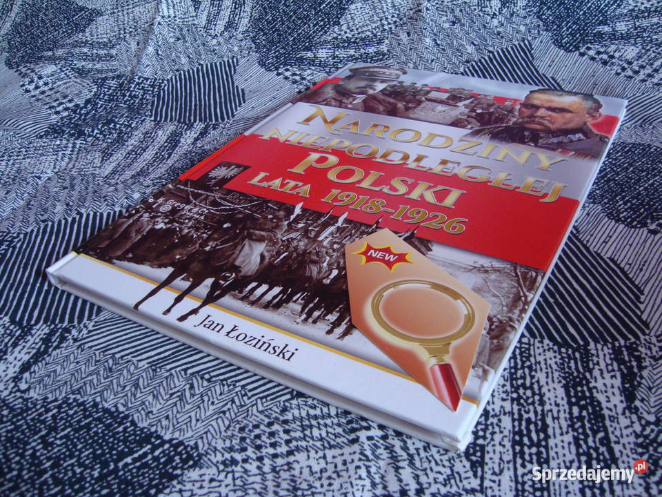 Narodziny niepodległej Polski Jan Łoziński śląskie Tychy