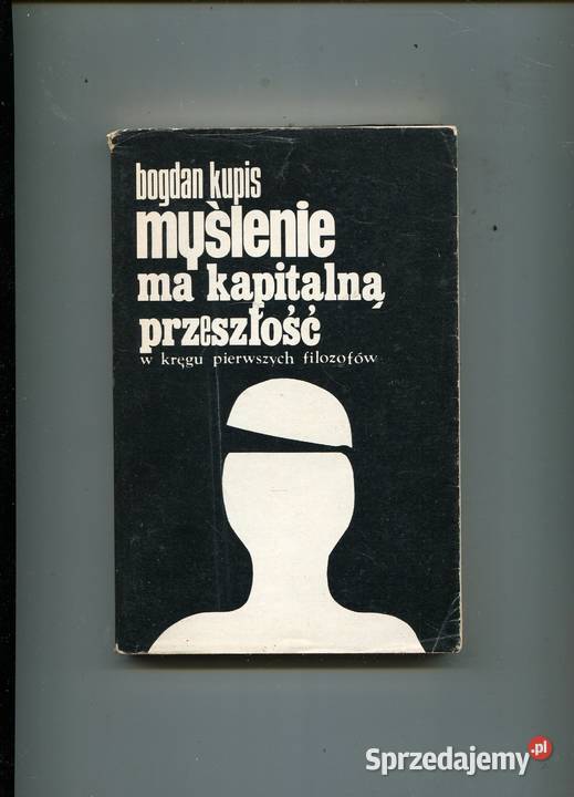 Myślenie ma kapitalną przeszłość Kupis Książki i Podręczniki zachodniopomorskie Szczecin sprzedam