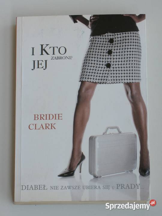 I kto jej zabroni Bridie Clark małopolskie Kraków