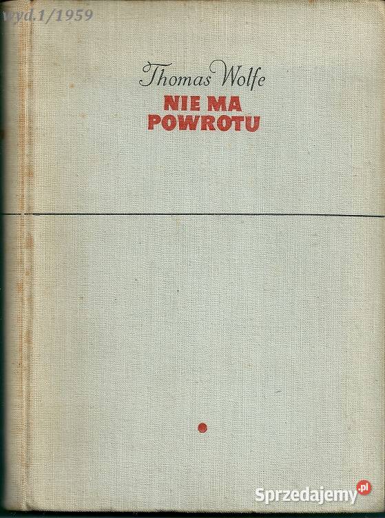 Nie ma powrotu T Wolfe powieść1959 Spójrz ku łódzkie Łódź