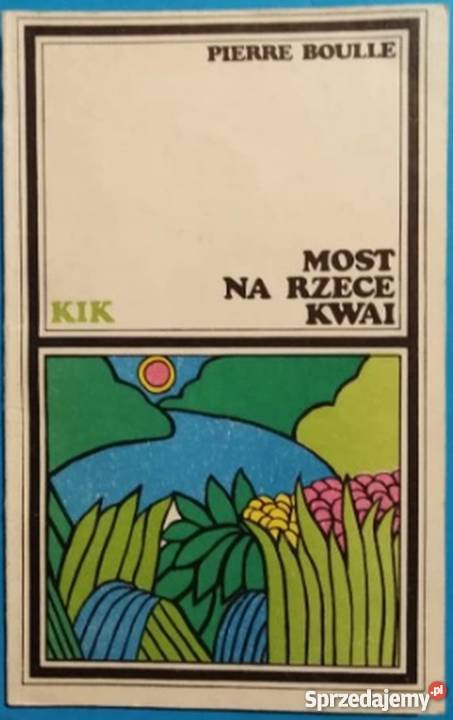 MOST NA RZECE KWAI BOULLE PIERRE Rok wydania 1989 sprzedam
