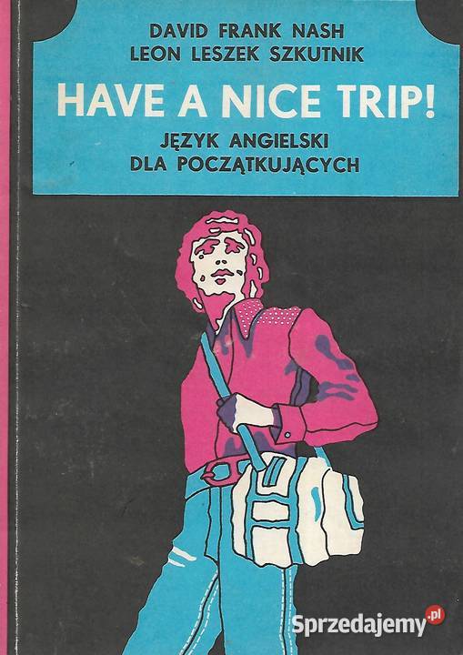 Have a nice trip D F Nash L L Szkutnik Puławy