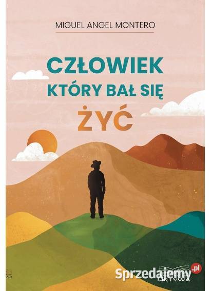 Człowiek który bał się żyć Miguel Angel Montero Głogów