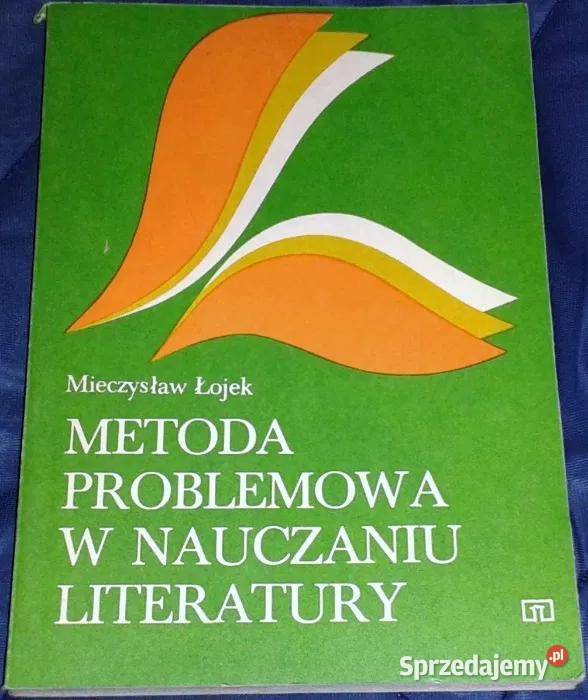 Metoda problemowa w nauczaniu literatury lubelskie Chełm sprzedam