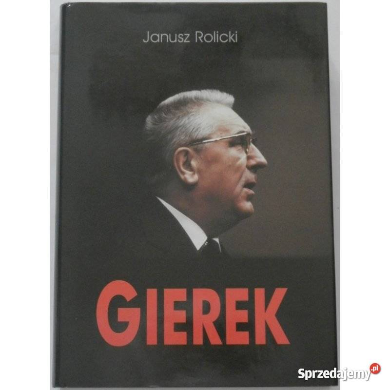 Gierek Edward Życie i narodziny legendy Rolicki