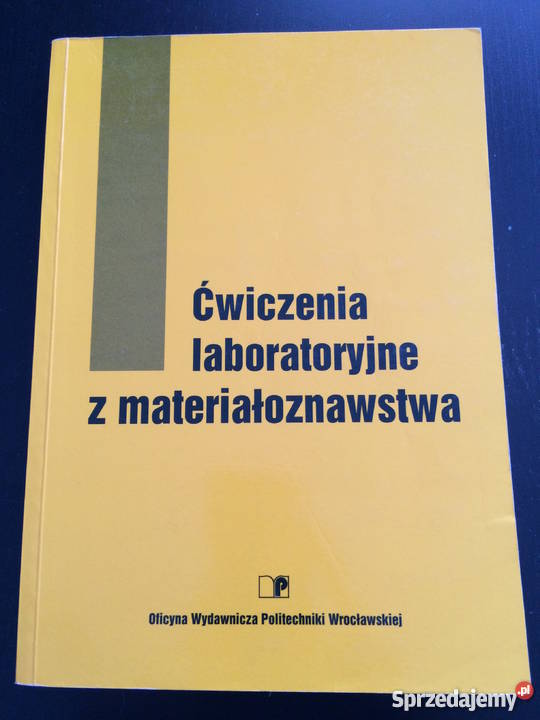 Ćwiczenia laboratoryjne z materiałoznawstwa PWr Rok wydania 2005 Wrocław