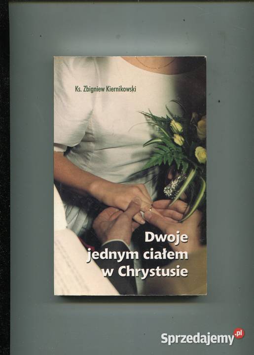 Dwoje jednym ciałem w Chrystusie KsZbigniew Szczecin sprzedam