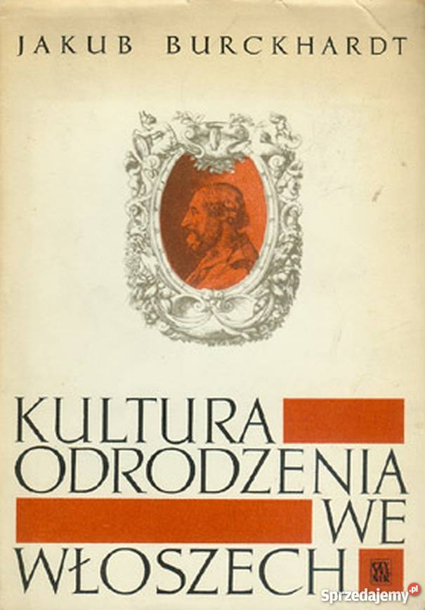 KULTURA ODRODZENIA WE WŁOSZECH BURCKHARDT JAKUB sztuka, kultura i etnologia