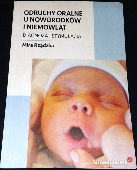 Odruchy oralne u noworodków i niemowląt Mira Rok wydania 2019 Chełm sprzedam