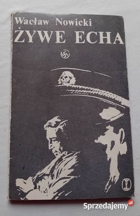 Wacław Nowicki Żywe echa Wyd Literackie 1978 r wielkopolskie