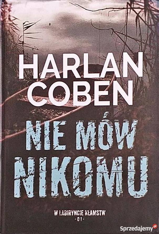 NIE MÓW NIKOMU COBEN HARLAN Rok wydania 2017 Olsztyn