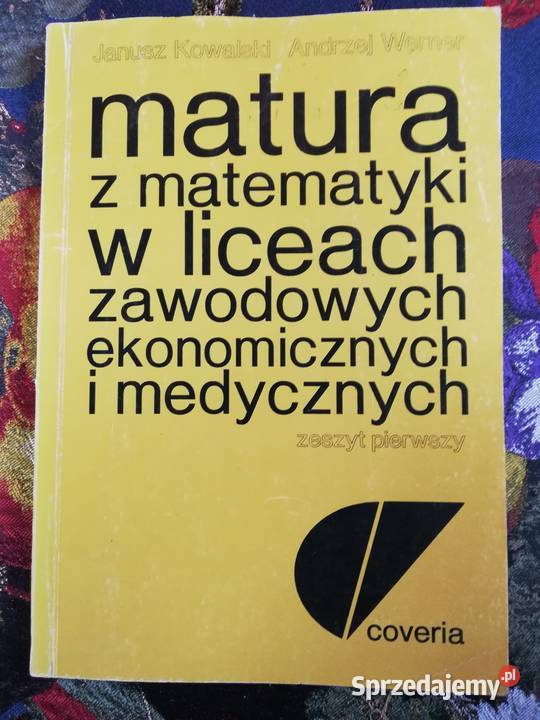 Matura z matematyki-J.Kowalski, A.Werner zeszyt 1, 2 i 4