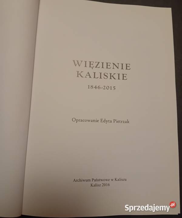 Więzienie kaliskie 18462015 Opr Edyta Pietrzak Poradniki, albumy i reportaże Koźminek