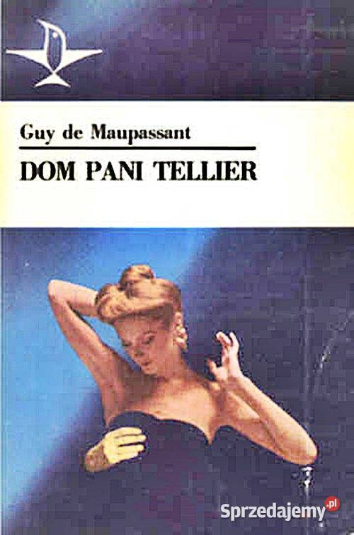 DOM PANI TELLIER Guy de Maupassant wyd Książka i Chorzów sprzedam
